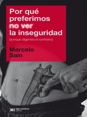 cover image of Por qué preferimos no ver la inseguridad (aunque digamos lo contrario)